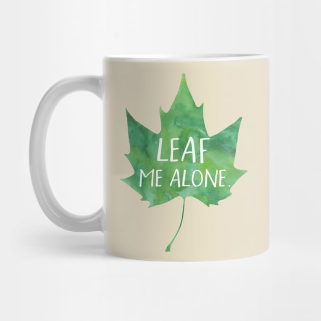 Leaf me alone - funny pun design by HiTechMomDotCom